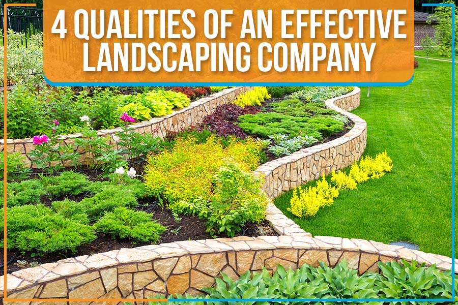 4 Qualities Of An Effective Landscaping Company