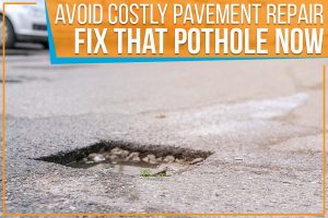 Read more about the article Avoid Costly Pavement Repairs – Fix That Pothole Now!