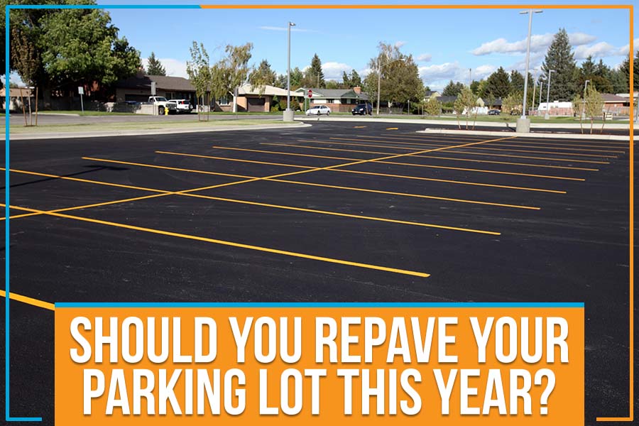 You are currently viewing Should You Repave Your Parking Lot This Year?