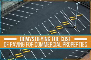 Read more about the article Demystifying The Cost Of Paving For Commercial Properties