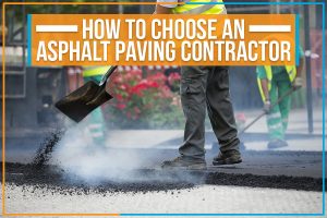 Read more about the article How To Choose An Asphalt Paving Contractor