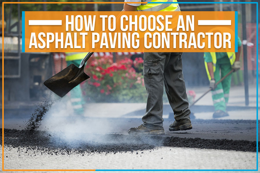 You are currently viewing How To Choose An Asphalt Paving Contractor